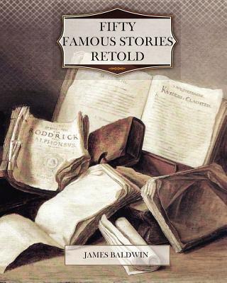 Coperta cărții 'Fifty Famous Stories Retold - James Baldwin'