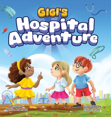 Gigi's Hospital Adventure - Dahlia Anderson