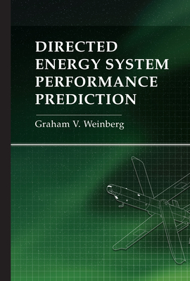 Directed Energy System Performance Prediction - Graham V. Weinberg
