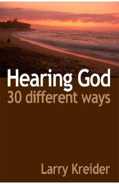 Coperta cărții 'Hearing God 30 Different Ways: You can hear God's voice every day and it's easier than you ever imagined. - Larry'