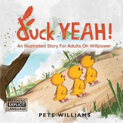 Coperta cărții 'duck YEAH!: An Illustrated Story for Adults on Willpower - Pete Williams'