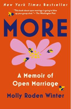More: A Memoir of Open Marriage - Molly Roden Winter