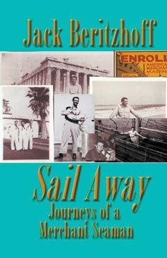 Coperta cărții 'Sail Away: Journeys of a Merchant Seaman - Jack Beritzhoff'