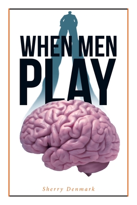 When Men Play - Sherry Denmark