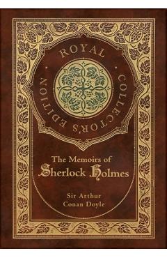 Coperta cărții 'The Memoirs of Sherlock Holmes (Royal Collector's Edition) (Illustrated) (Case Laminate Hardcover with Jacket) - Arthur'