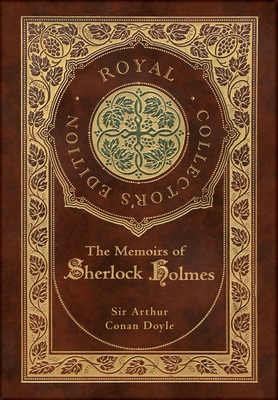 Coperta cărții 'The Memoirs of Sherlock Holmes (Royal Collector's Edition) (Illustrated) (Case Laminate Hardcover with Jacket) - Arthur'