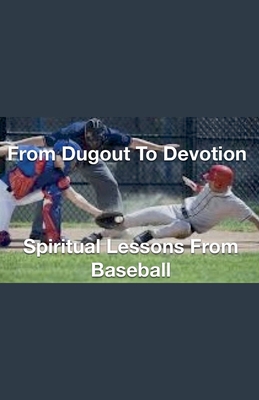Coperta cărții 'From Dugout to Devotion- Spiritual Lessons from Baseball - Joshua Rhoades'