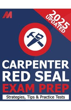 Coperta cărții 'Red Seal Carpenter Exam Prepetition Book - Practice Test, Exam Strategies and Tips - Mirvoxid Press'