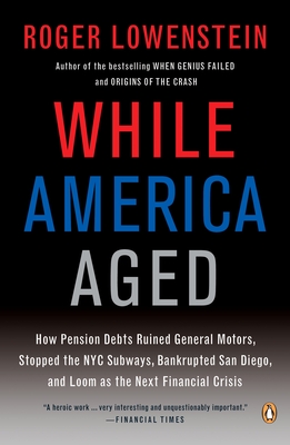Coperta cărții 'While America Aged: How Pension Debts Ruined General Motors, Stopped the NYC Subways, Bankrupted San Diego, and Loom as'
