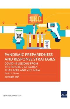 Coperta cărții 'Pandemic Preparedness and Response Strategies: Covid-19 Lessons from the Republic of Korea, Thailand, and Viet Nam -'