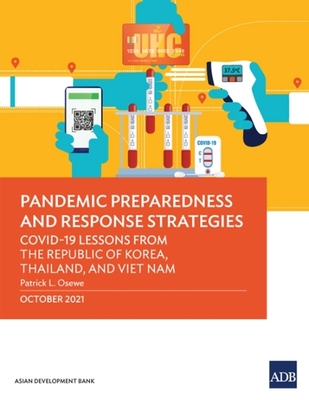 Coperta cărții 'Pandemic Preparedness and Response Strategies: Covid-19 Lessons from the Republic of Korea, Thailand, and Viet Nam -'