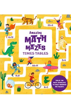 Coperta cărții 'Amazing Math Mazes: Times Tables: Solve the Math Problems to Race Through the Mazes! - Ana Sebastián'