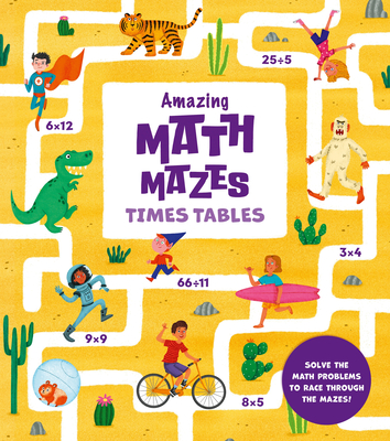 Amazing Math Mazes: Times Tables: Solve the Math Problems to Race Through the Mazes! - Ana Sebastián