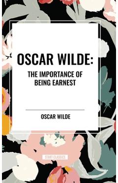 Coperta cărții 'Oscar Wilde: The Importance of Being Earnest - Oscar Wilde'