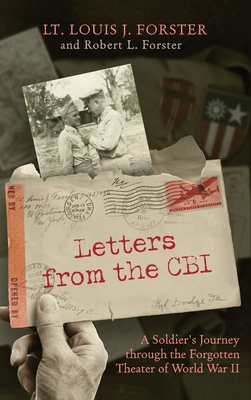 Coperta cărții 'Letters from the CBI: A Soldier's Journey through the Forgotten Theater of World War II - Louis J. Forster'