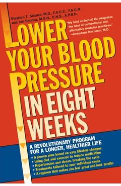 Coperta cărții 'Lower Your Blood Pressure in Eight Weeks: A Revolutionary Program for a Longer, Healthier Life - Stephen T. Sinatra'