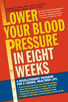 Coperta cărții 'Lower Your Blood Pressure in Eight Weeks: A Revolutionary Program for a Longer, Healthier Life - Stephen T. Sinatra'