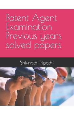 Coperta cărții 'Patent Agent Examination Previous years solved papers - Shivnath Tripathi'