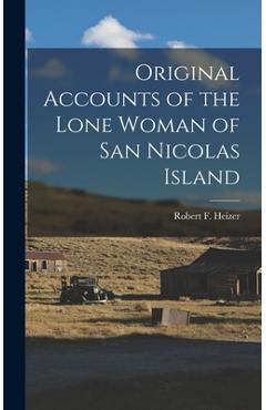 Coperta cărții 'Original Accounts of the Lone Woman of San Nicolas Island - Robert F. (robert Fleming) 1. Heizer'
