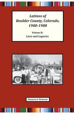 Coperta cărții 'Latinos of Boulder County, Colorado, 1900-1980: Volume Two: Lives and Legacies - Marjorie Keniston Mcintosh'
