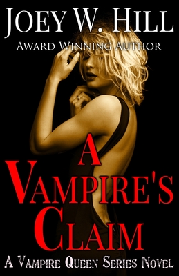 A Vampire's Claim: A Vampire Queen Series Novel - Joey W. Hill