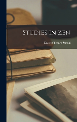 Studies in Zen - Daisetz Teitaro 1870-1966 Suzuki
