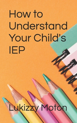 How to Understand Your Child's IEP - Lukizzy Moton