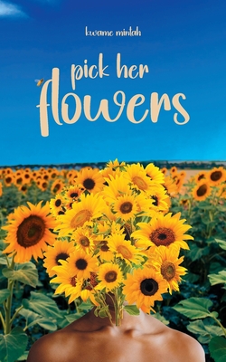 Pick Her Flowers - Kwame Mintah
