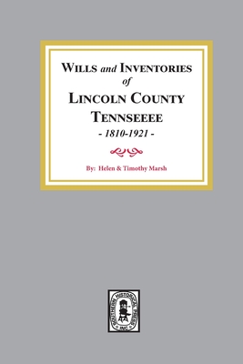 Coperta cărții 'Wills and Inventories of Lincoln County, Tennessee, 1810-1921 - Helen Marsh'