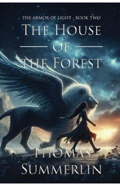 Poza produsului The House of the Forest: The Armor of Light, Book Two - Thomas Summerlin