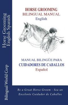 Coperta cărții 'Horse Grooming Bilingual Manual English and Spanish: How to care for horses - Lili Nicenboim'