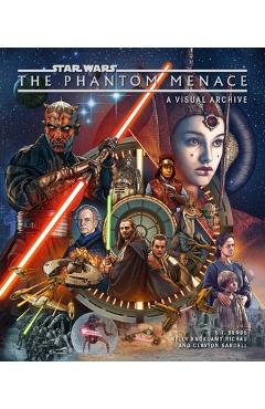 Coperta cărții 'Star Wars: The Phantom Menace: A Visual Archive - Amy Richau'