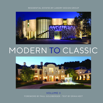 Modern to Classic II: Residential Estates by Landry Design Group - Richard Landry