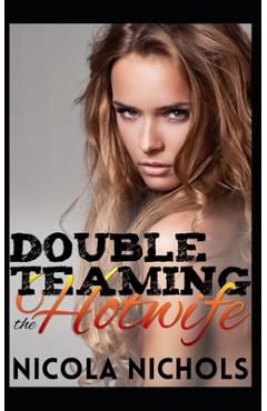 Coperta cărții 'Double Teaming the Hotwife - Nicola Nichols'