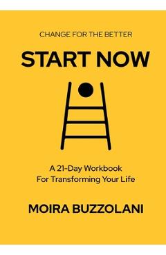 Coperta cărții 'Start Now: Change for the better! - Moira Buzzolani'