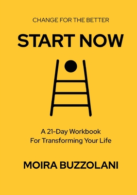 Coperta cărții 'Start Now: Change for the better! - Moira Buzzolani'