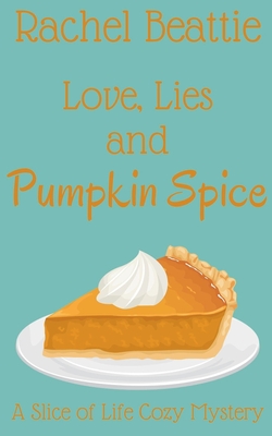 Coperta cărții 'Love, Lies and Pumpkin Spice - Rachel Beattie'