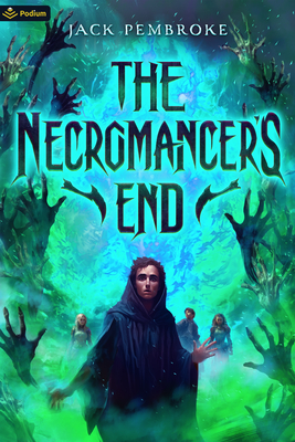 The Necromancer's End: An Epic Fantasy Adventure - Jack Pembroke