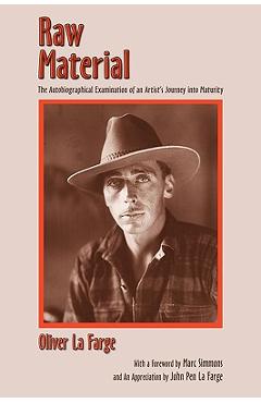 Coperta cărții 'Raw Material: The Autobiographical Examination of an Artist's Journey into Maturity - Oliver La Farge'