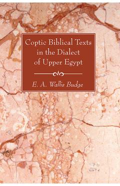 Coperta cărții 'Coptic Biblical Texts in the Dialect of Upper Egypt - E. A. Wallis Budge'