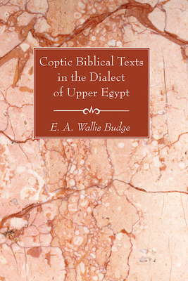 Coperta cărții 'Coptic Biblical Texts in the Dialect of Upper Egypt - E. A. Wallis Budge'