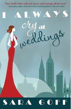 I Always Cry at Weddings - Sara Goff
