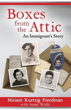 Coperta cărții 'Boxes from the Attic-An Immigrant's Story - Miriam Kurtzig Freedman'