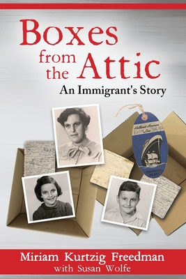 Coperta cărții 'Boxes from the Attic-An Immigrant's Story - Miriam Kurtzig Freedman'