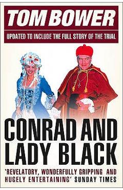 Coperta cărții 'Conrad and Lady Black: Dancing on the Edge - Tom Bower'
