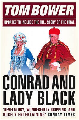 Conrad and Lady Black: Dancing on the Edge - Tom Bower
