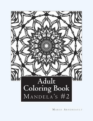 Adult Coloring Book #2: Mandela's and More - Mario R. Arseneault