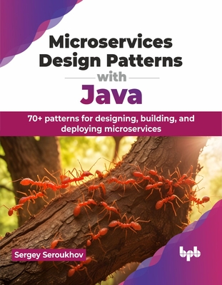 Coperta cărții 'Microservices Design Patterns with Java: 70+ patterns for designing, building, and deploying microservices (English'