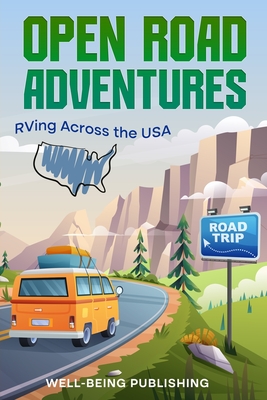 Coperta cărții 'Open Road Adventures: RVing Across the USA - Well-being Publishing'