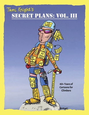 Coperta cărții 'Secret Plans: 40+ Years of Cartoons for Climbers - Tami Knight'